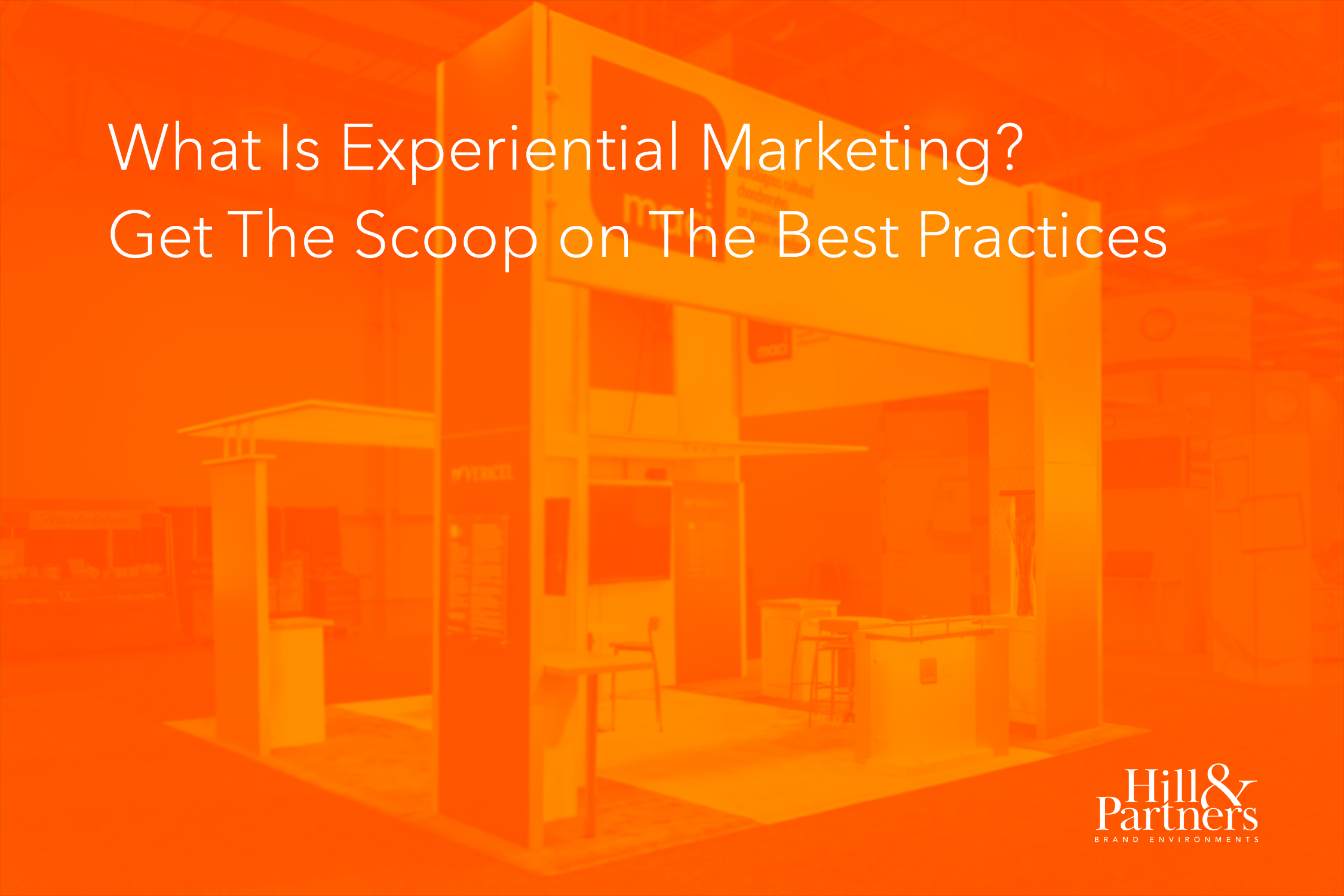 What Is Experiential Marketing? Get The Scoop On Best Practices